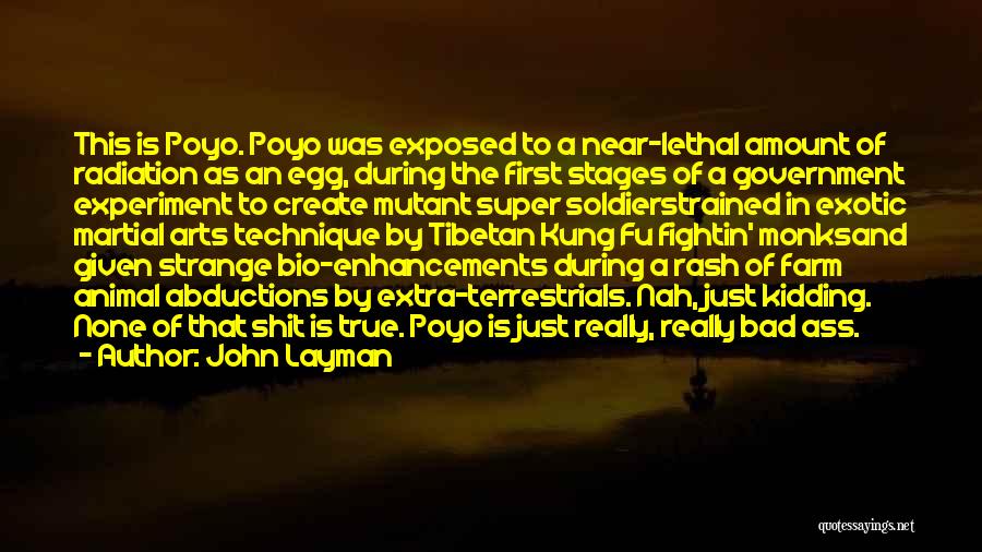 John Layman Quotes: This Is Poyo. Poyo Was Exposed To A Near-lethal Amount Of Radiation As An Egg, During The First Stages Of