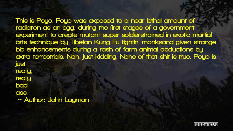 John Layman Quotes: This Is Poyo. Poyo Was Exposed To A Near-lethal Amount Of Radiation As An Egg, During The First Stages Of