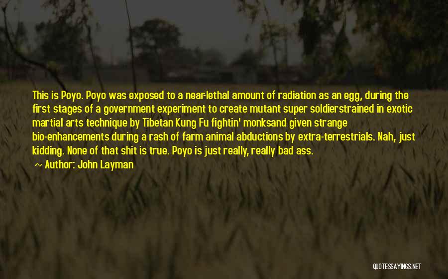 John Layman Quotes: This Is Poyo. Poyo Was Exposed To A Near-lethal Amount Of Radiation As An Egg, During The First Stages Of
