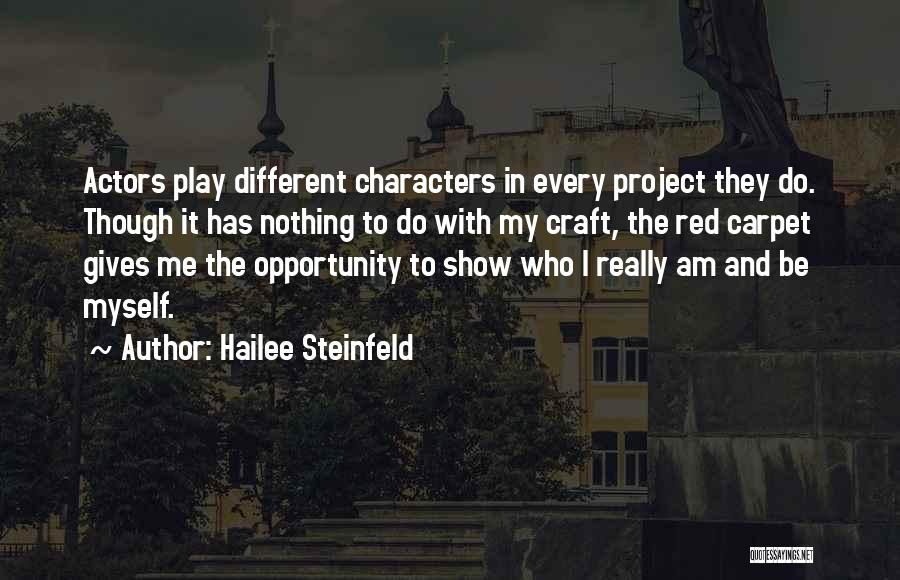 Hailee Steinfeld Quotes: Actors Play Different Characters In Every Project They Do. Though It Has Nothing To Do With My Craft, The Red