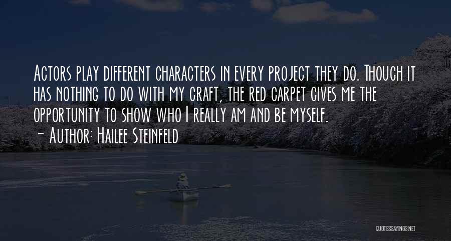 Hailee Steinfeld Quotes: Actors Play Different Characters In Every Project They Do. Though It Has Nothing To Do With My Craft, The Red