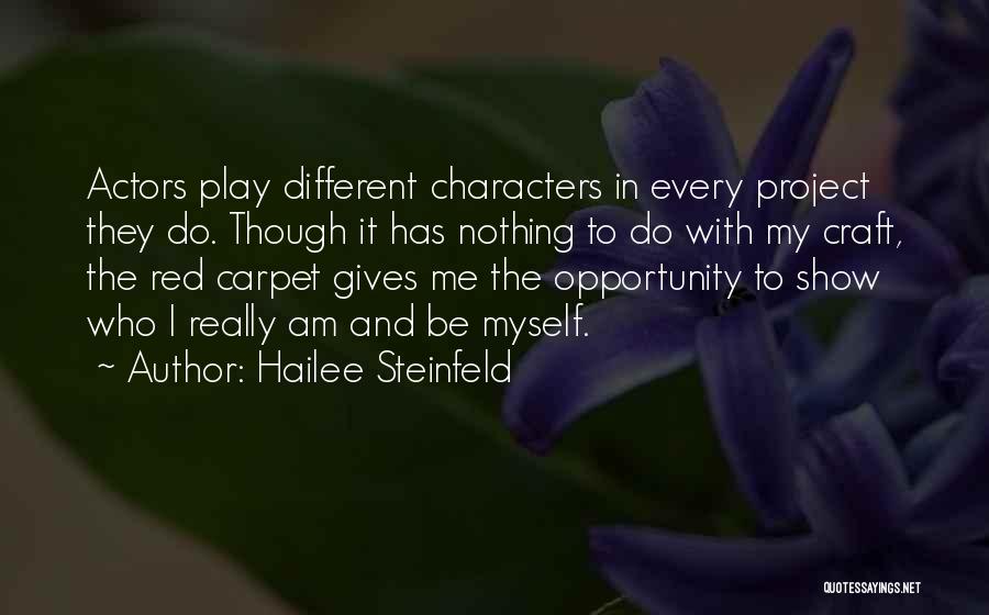 Hailee Steinfeld Quotes: Actors Play Different Characters In Every Project They Do. Though It Has Nothing To Do With My Craft, The Red