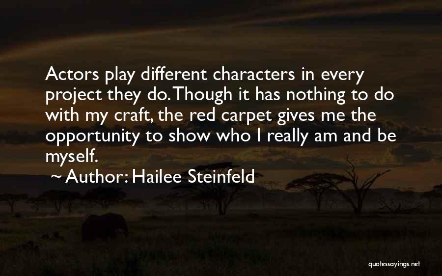 Hailee Steinfeld Quotes: Actors Play Different Characters In Every Project They Do. Though It Has Nothing To Do With My Craft, The Red