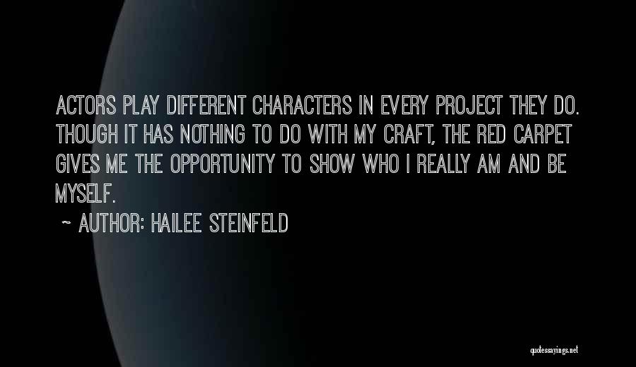 Hailee Steinfeld Quotes: Actors Play Different Characters In Every Project They Do. Though It Has Nothing To Do With My Craft, The Red