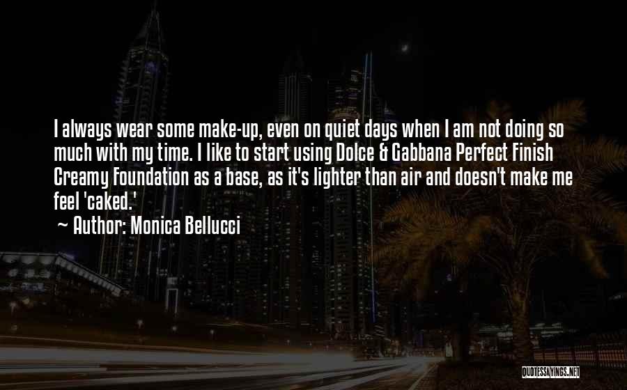 Monica Bellucci Quotes: I Always Wear Some Make-up, Even On Quiet Days When I Am Not Doing So Much With My Time. I