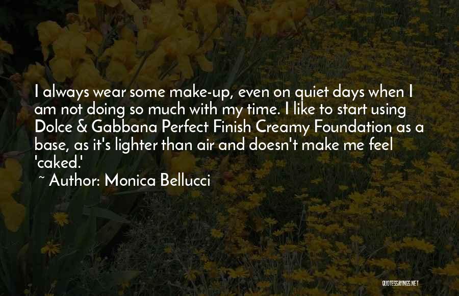 Monica Bellucci Quotes: I Always Wear Some Make-up, Even On Quiet Days When I Am Not Doing So Much With My Time. I