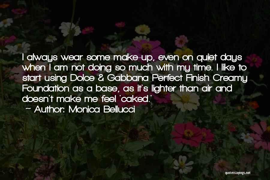 Monica Bellucci Quotes: I Always Wear Some Make-up, Even On Quiet Days When I Am Not Doing So Much With My Time. I