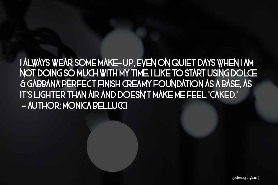 Monica Bellucci Quotes: I Always Wear Some Make-up, Even On Quiet Days When I Am Not Doing So Much With My Time. I