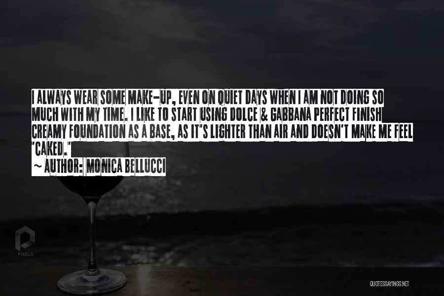 Monica Bellucci Quotes: I Always Wear Some Make-up, Even On Quiet Days When I Am Not Doing So Much With My Time. I