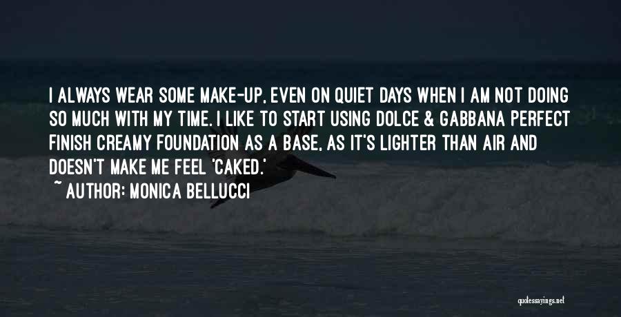 Monica Bellucci Quotes: I Always Wear Some Make-up, Even On Quiet Days When I Am Not Doing So Much With My Time. I