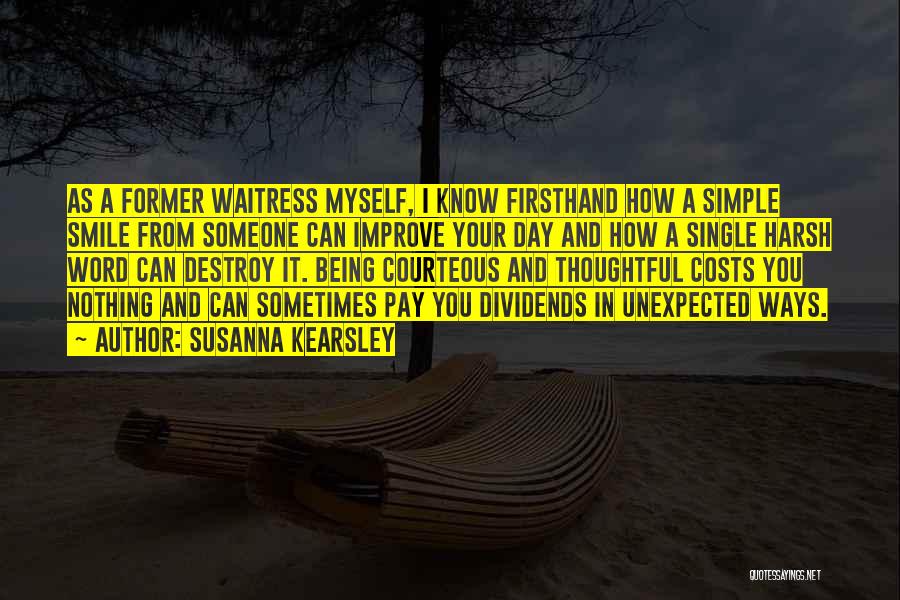 Susanna Kearsley Quotes: As A Former Waitress Myself, I Know Firsthand How A Simple Smile From Someone Can Improve Your Day And How