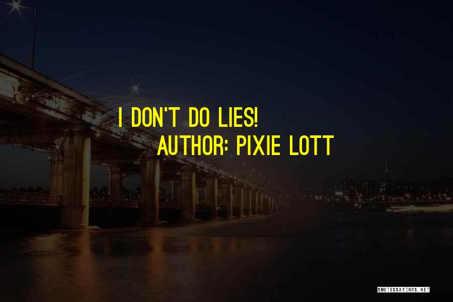 Pixie Lott Quotes: I Don't Do Lies!