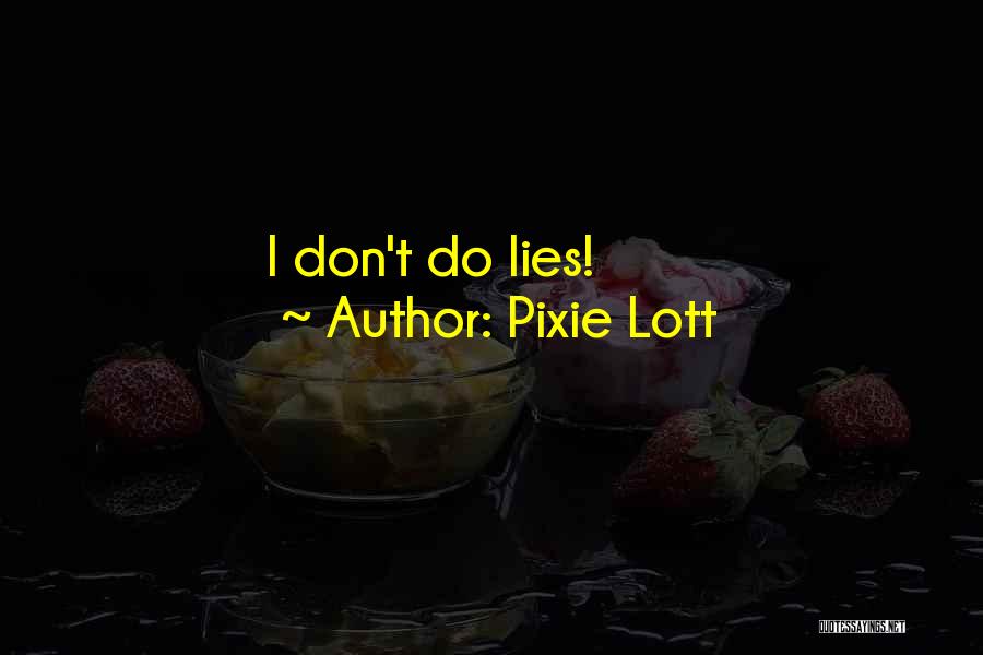 Pixie Lott Quotes: I Don't Do Lies!