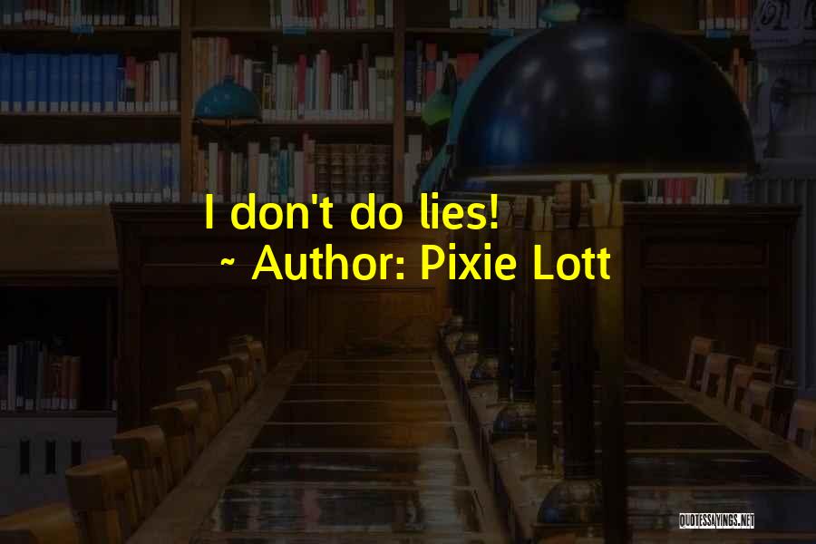 Pixie Lott Quotes: I Don't Do Lies!