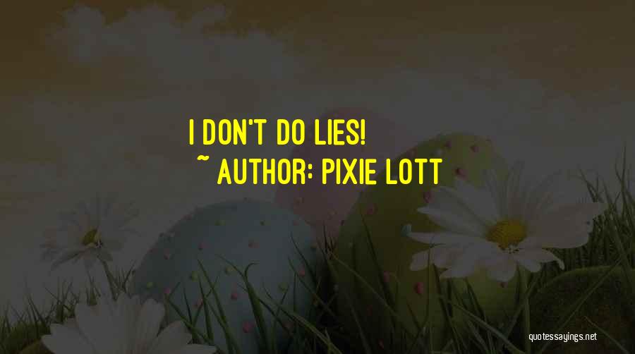 Pixie Lott Quotes: I Don't Do Lies!