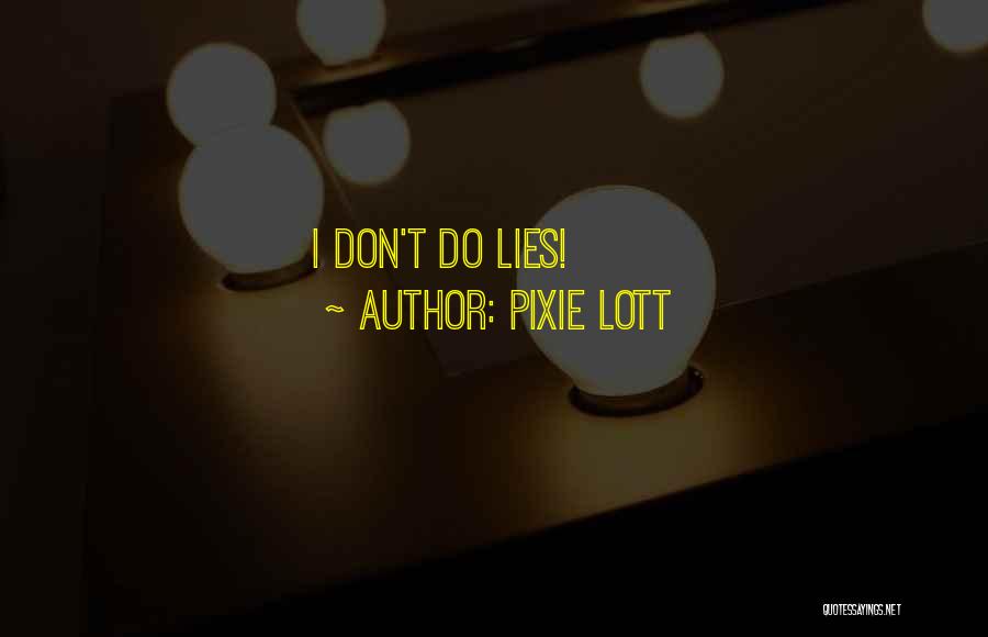 Pixie Lott Quotes: I Don't Do Lies!