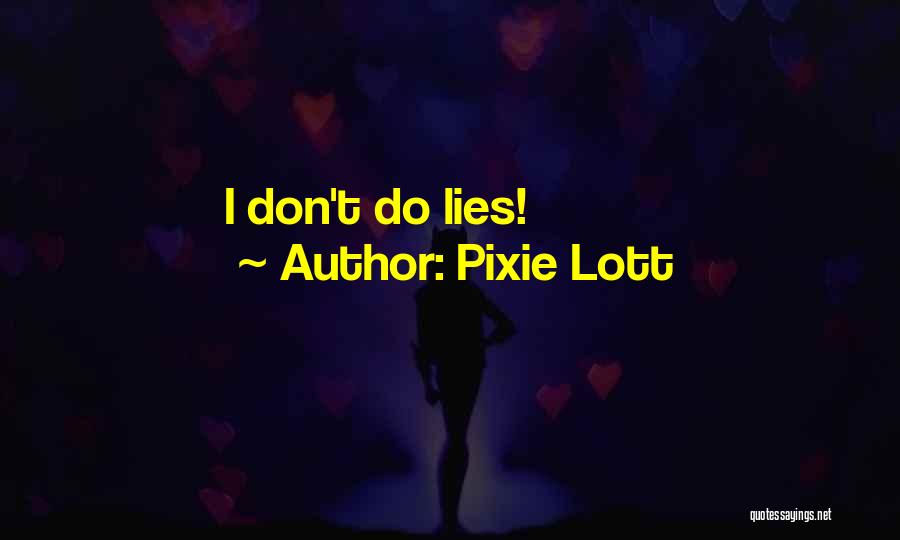 Pixie Lott Quotes: I Don't Do Lies!