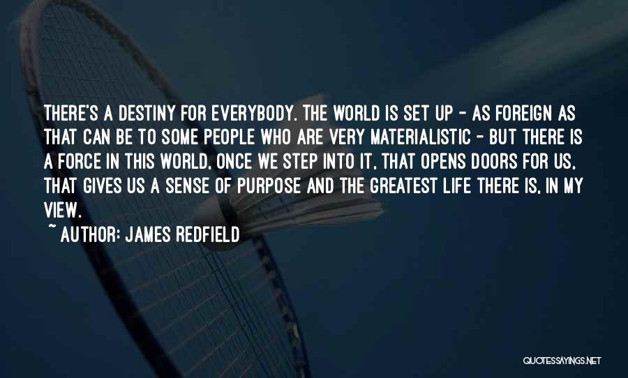 James Redfield Quotes: There's A Destiny For Everybody. The World Is Set Up - As Foreign As That Can Be To Some People