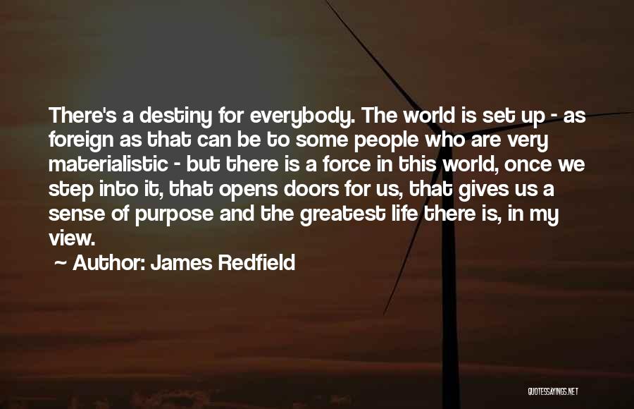 James Redfield Quotes: There's A Destiny For Everybody. The World Is Set Up - As Foreign As That Can Be To Some People