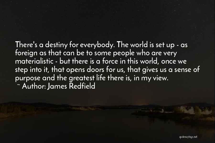 James Redfield Quotes: There's A Destiny For Everybody. The World Is Set Up - As Foreign As That Can Be To Some People