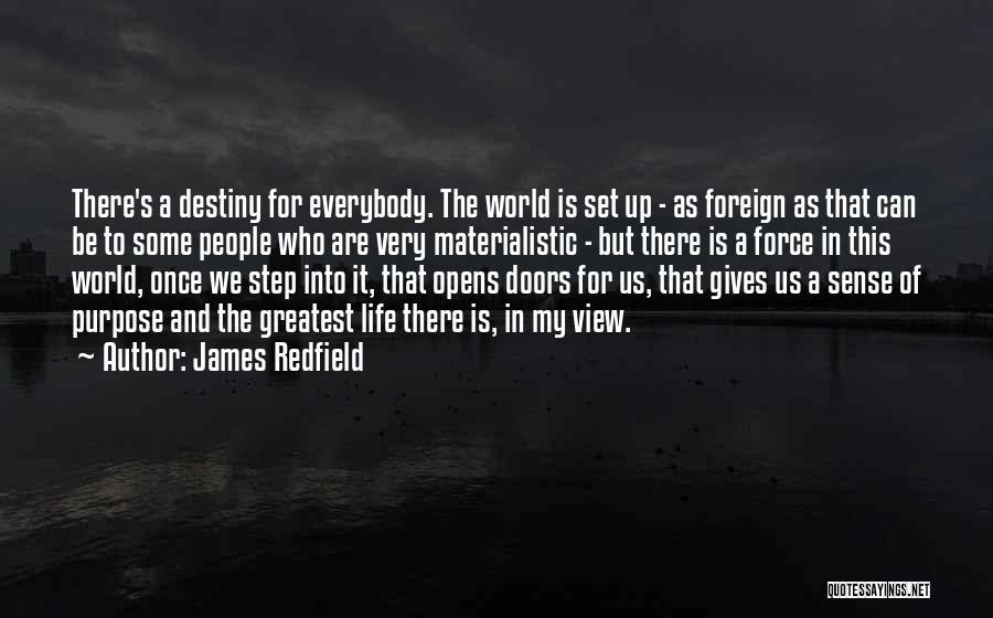 James Redfield Quotes: There's A Destiny For Everybody. The World Is Set Up - As Foreign As That Can Be To Some People