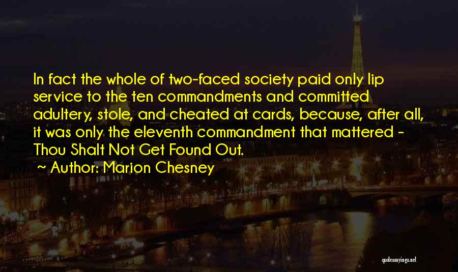 Marion Chesney Quotes: In Fact The Whole Of Two-faced Society Paid Only Lip Service To The Ten Commandments And Committed Adultery, Stole, And