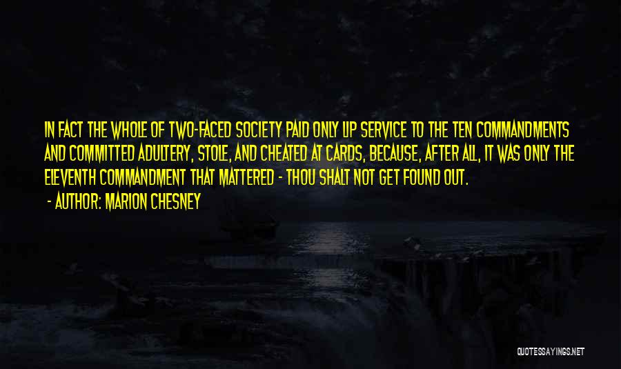 Marion Chesney Quotes: In Fact The Whole Of Two-faced Society Paid Only Lip Service To The Ten Commandments And Committed Adultery, Stole, And