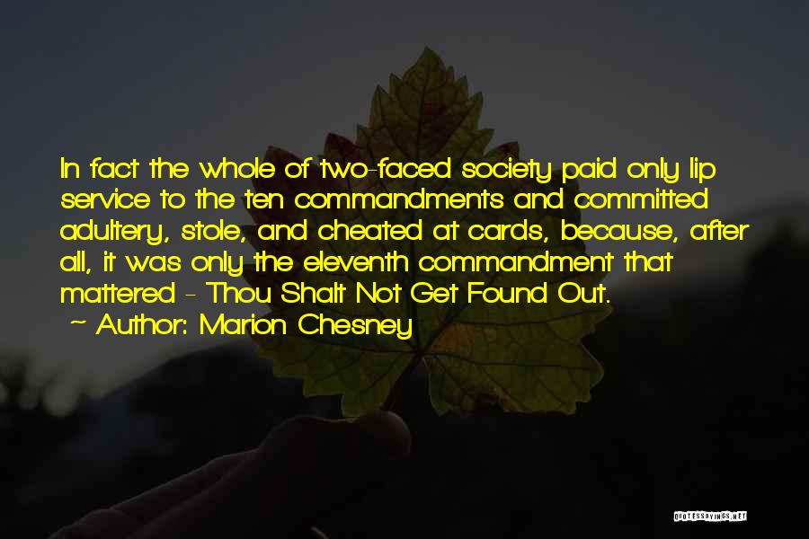 Marion Chesney Quotes: In Fact The Whole Of Two-faced Society Paid Only Lip Service To The Ten Commandments And Committed Adultery, Stole, And