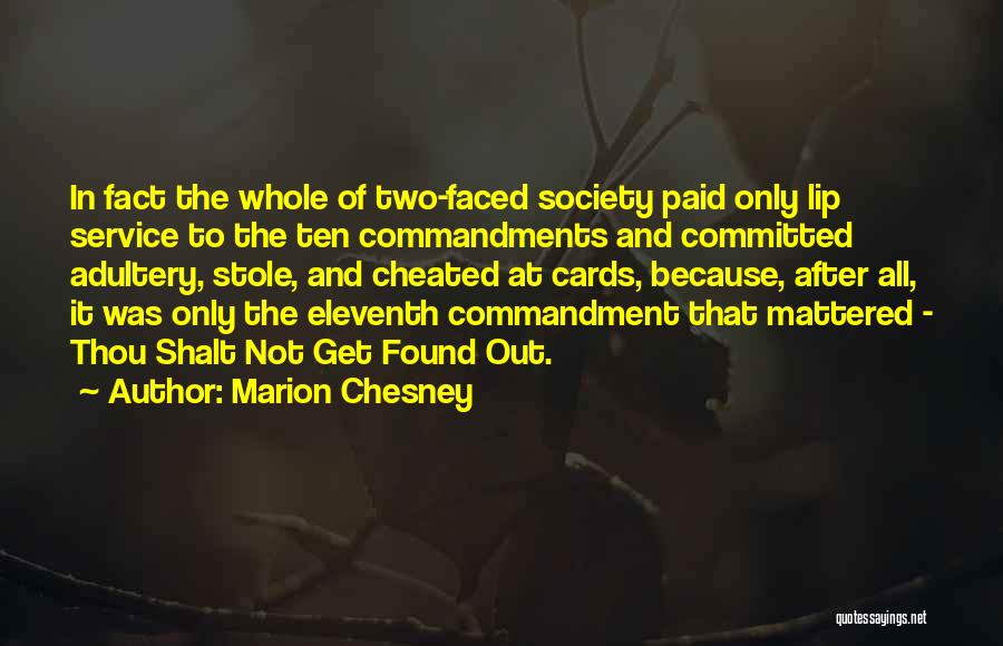 Marion Chesney Quotes: In Fact The Whole Of Two-faced Society Paid Only Lip Service To The Ten Commandments And Committed Adultery, Stole, And