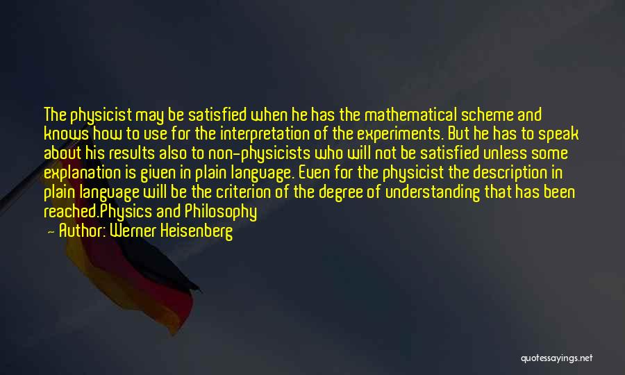 Werner Heisenberg Quotes: The Physicist May Be Satisfied When He Has The Mathematical Scheme And Knows How To Use For The Interpretation Of