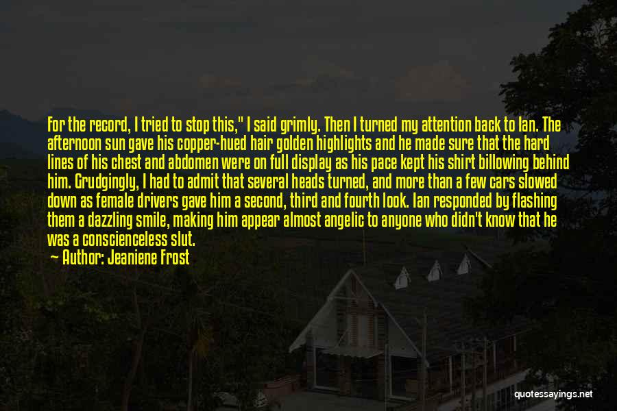 Jeaniene Frost Quotes: For The Record, I Tried To Stop This, I Said Grimly. Then I Turned My Attention Back To Ian. The