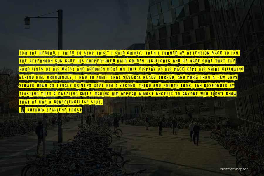 Jeaniene Frost Quotes: For The Record, I Tried To Stop This, I Said Grimly. Then I Turned My Attention Back To Ian. The