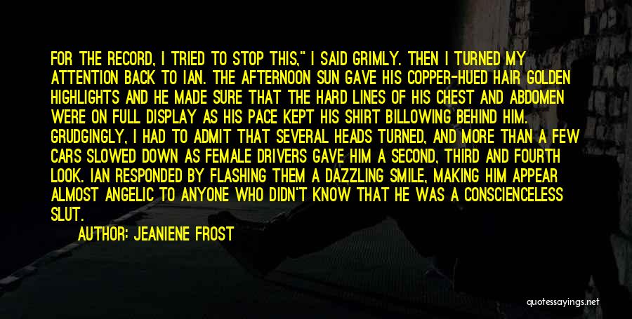 Jeaniene Frost Quotes: For The Record, I Tried To Stop This, I Said Grimly. Then I Turned My Attention Back To Ian. The