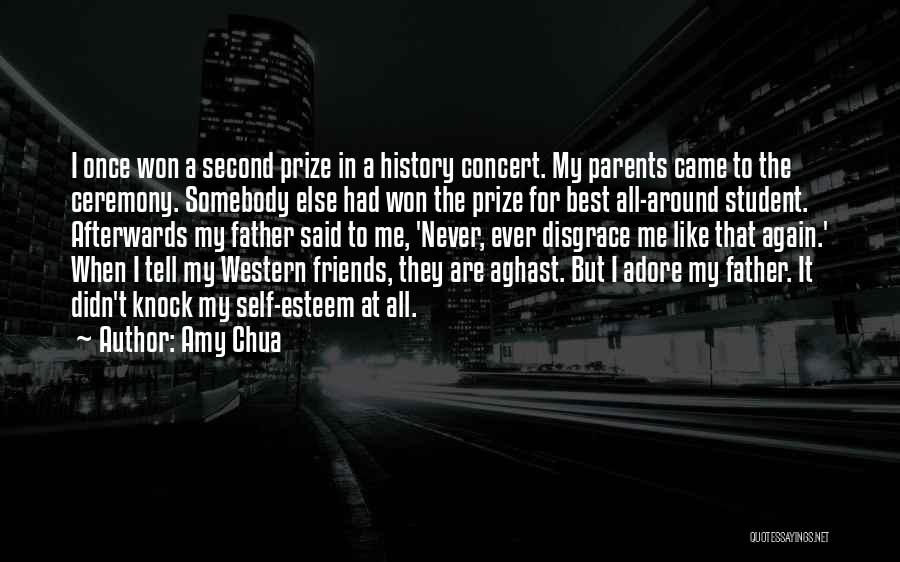 Amy Chua Quotes: I Once Won A Second Prize In A History Concert. My Parents Came To The Ceremony. Somebody Else Had Won