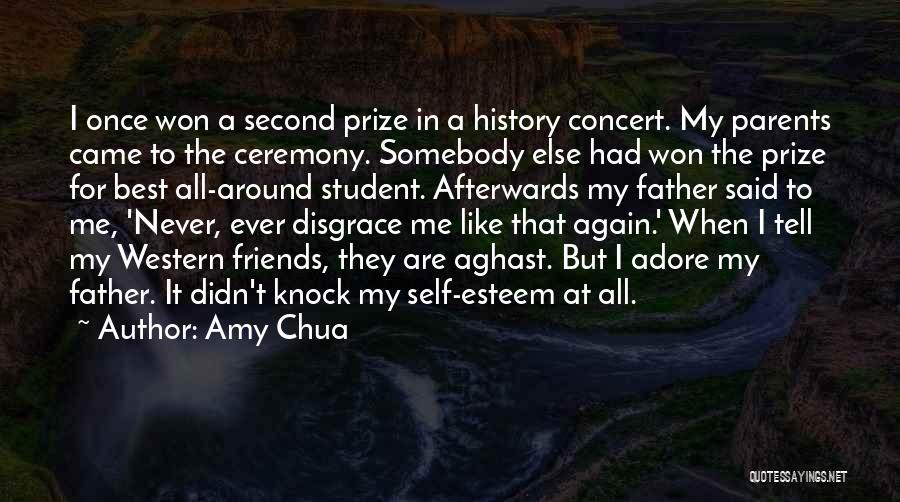 Amy Chua Quotes: I Once Won A Second Prize In A History Concert. My Parents Came To The Ceremony. Somebody Else Had Won