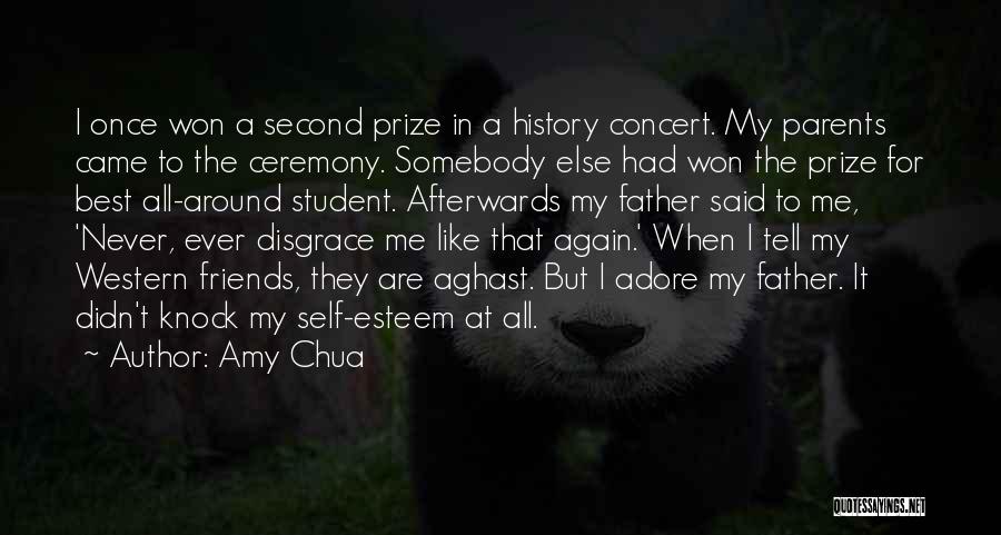 Amy Chua Quotes: I Once Won A Second Prize In A History Concert. My Parents Came To The Ceremony. Somebody Else Had Won
