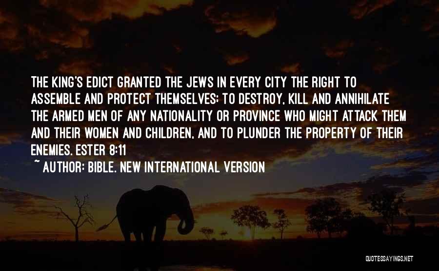 Bible. New International Version Quotes: The King's Edict Granted The Jews In Every City The Right To Assemble And Protect Themselves; To Destroy, Kill And