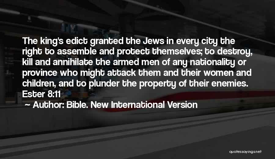 Bible. New International Version Quotes: The King's Edict Granted The Jews In Every City The Right To Assemble And Protect Themselves; To Destroy, Kill And