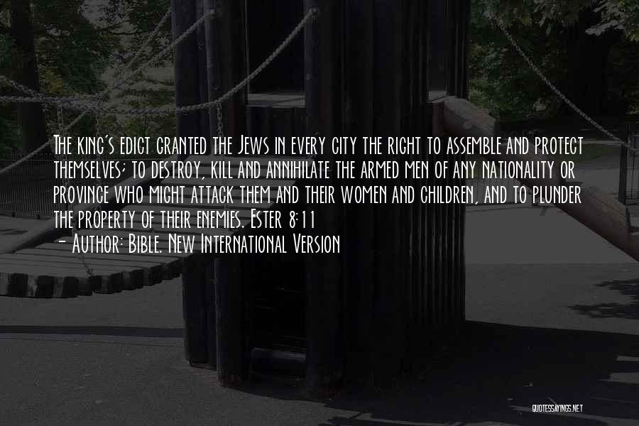 Bible. New International Version Quotes: The King's Edict Granted The Jews In Every City The Right To Assemble And Protect Themselves; To Destroy, Kill And