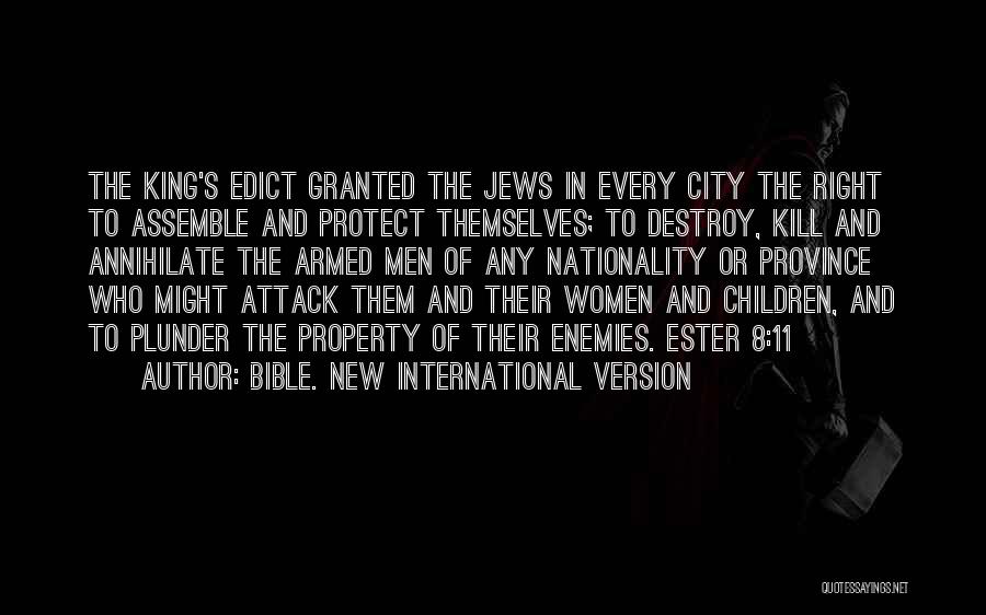 Bible. New International Version Quotes: The King's Edict Granted The Jews In Every City The Right To Assemble And Protect Themselves; To Destroy, Kill And