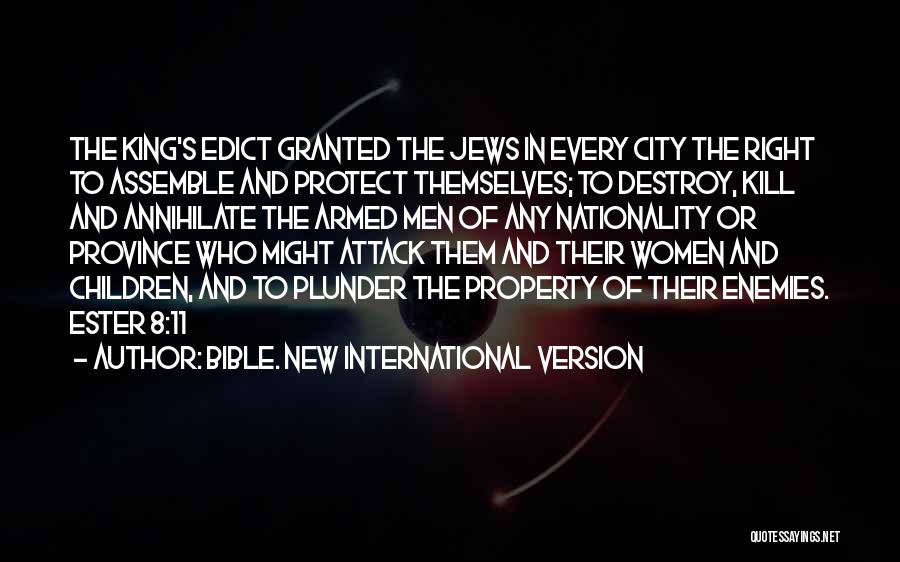 Bible. New International Version Quotes: The King's Edict Granted The Jews In Every City The Right To Assemble And Protect Themselves; To Destroy, Kill And