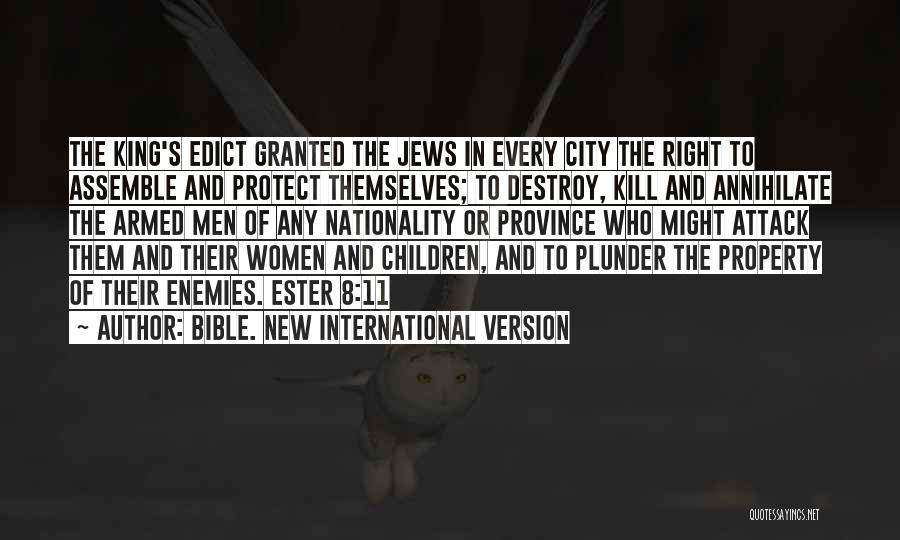 Bible. New International Version Quotes: The King's Edict Granted The Jews In Every City The Right To Assemble And Protect Themselves; To Destroy, Kill And