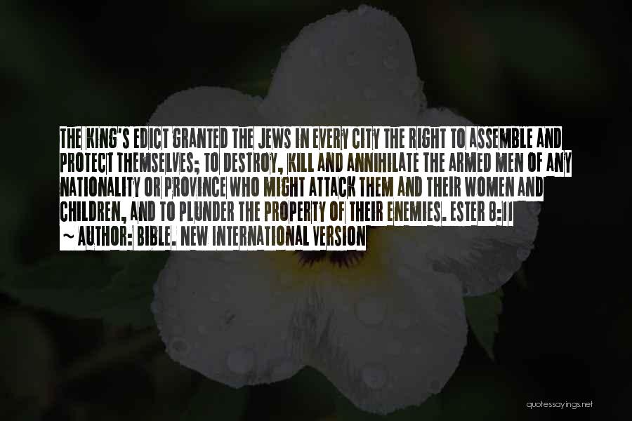 Bible. New International Version Quotes: The King's Edict Granted The Jews In Every City The Right To Assemble And Protect Themselves; To Destroy, Kill And