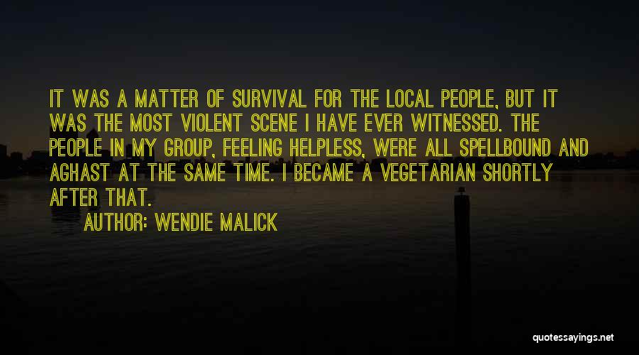 Wendie Malick Quotes: It Was A Matter Of Survival For The Local People, But It Was The Most Violent Scene I Have Ever