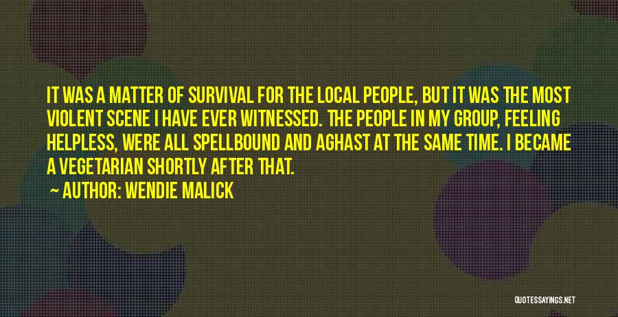 Wendie Malick Quotes: It Was A Matter Of Survival For The Local People, But It Was The Most Violent Scene I Have Ever