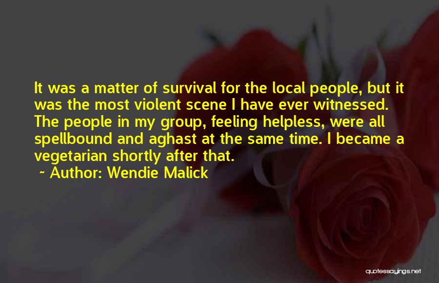 Wendie Malick Quotes: It Was A Matter Of Survival For The Local People, But It Was The Most Violent Scene I Have Ever