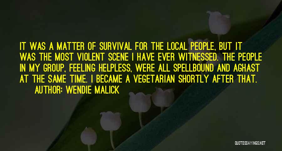 Wendie Malick Quotes: It Was A Matter Of Survival For The Local People, But It Was The Most Violent Scene I Have Ever