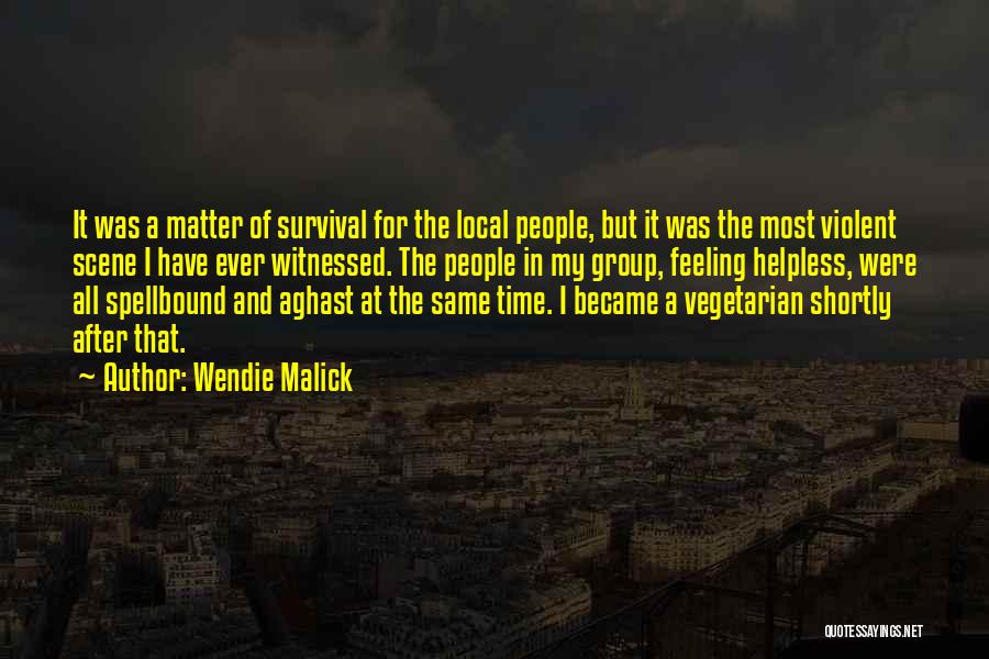 Wendie Malick Quotes: It Was A Matter Of Survival For The Local People, But It Was The Most Violent Scene I Have Ever
