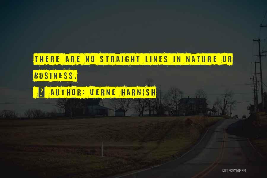 Verne Harnish Quotes: There Are No Straight Lines In Nature Or Business.