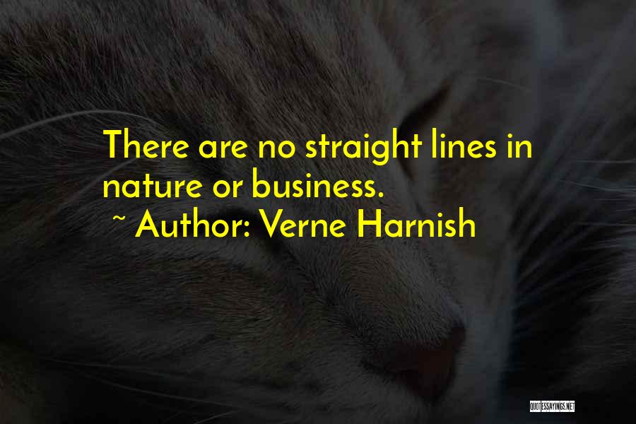 Verne Harnish Quotes: There Are No Straight Lines In Nature Or Business.